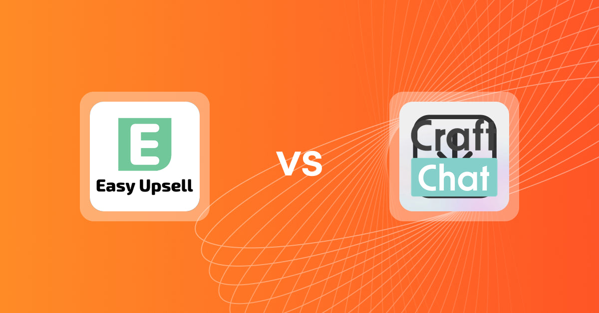 Shopify Upsell and Cross-sell Apps: Easy Upsell vs CraftChat:Convert Chat to Sale