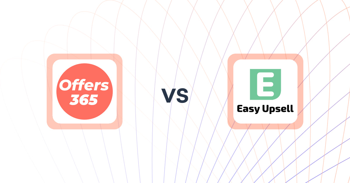 Shopify Upsell and Cross-Sell Apps: Offers365 Post Purchase Upsell vs Easy Upsell