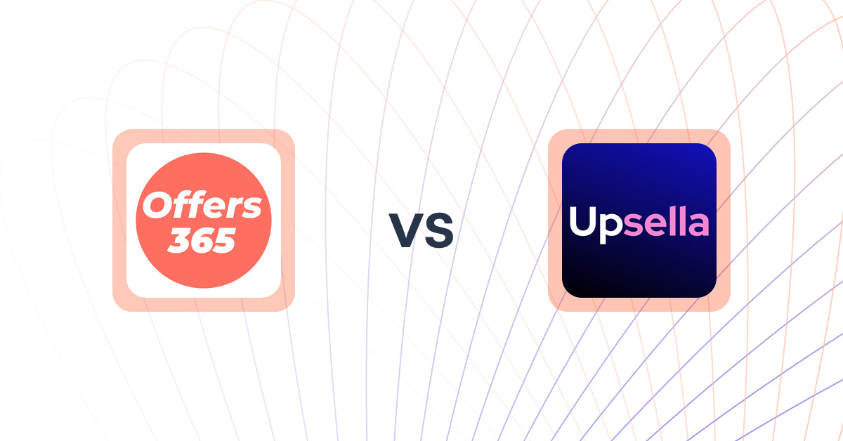 Shopify Upsell and Cross-Sell Apps: Offers365 Post Purchase Upsell vs. Upsella