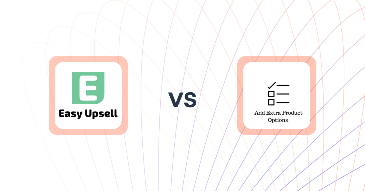 Shopify Upsell and Cross-sell Apps: Easy Upsell vs Upsell | Extra Product Add‑ons