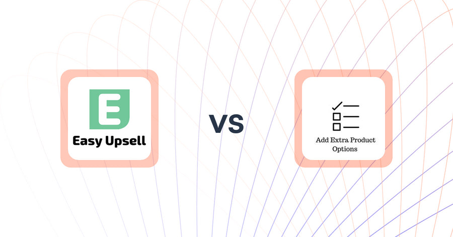 Shopify Upsell and Cross-sell Apps: Easy Upsell vs Upsell | Extra Product Add‑ons