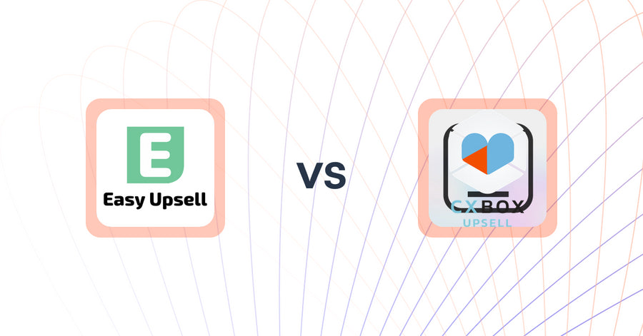 Shopify Upsell and Cross-sell Apps: Easy Upsell vs. CXBOX
