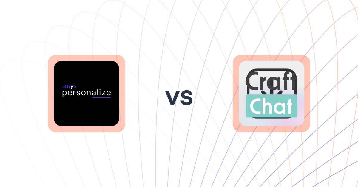 Shopify Upsell and Cross-sell Apps: Attryb Personalize vs CraftChat:Convert Chat to Sale