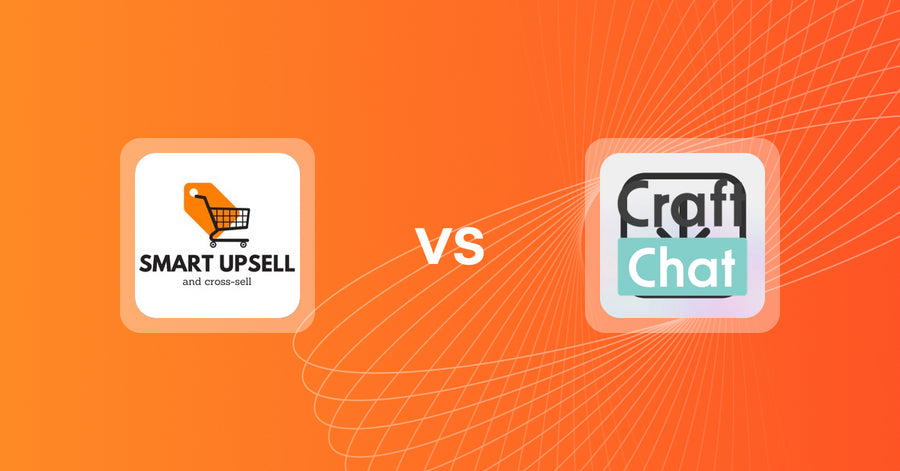 Shopify Upsell and Cross-Sell Apps: Smart Upsell vs. CraftChat:Convert Chat to Sale